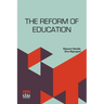 The Reform Of Education: Authorized Translation By Dino Bigongiari With An Introduction By Benedetto Croce