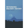 Rethinking Military History
