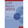 Life Before Birth: The Moral and Legal Status of Embryos and Fetuses