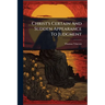Christ's Certain And Sudden Appearance To Judgment