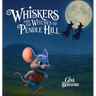 Whiskers and the Witches of Pendle Hill [Hard Cover]: A magical story inspired by true events - where a brave little mouse helps children discover kin