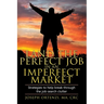 Land the Perfect Job in an Imperfect Market: Strategies to help break through the job search clutter
