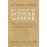 In Search of The Woman Warrior: Role Models For Modern Women: Expanded Edition