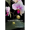 An Orchid's Guide to Life