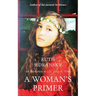 A Woman's Primer: An Invitation to Life, Love & Work