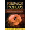 Persuasion Techniques: 2 Books in 1. Dark Psychology + Manipulation Techniques.: Secret Strategies to Influence People and Get What You Want