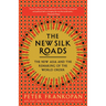 The New Silk Roads: The New Asia and the Remaking of the World Order