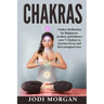Chakras: A Beginner's Guide to Chakra Meditation- Awaken Your 7 Chakras Through Meditation to Feel Energized Now
