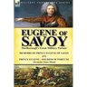 Eugene of Savoy: Marlborough's Great Military Partner-Memoirs of Prince Eugene of Savoy & Prince Eugene-Soldier of Fortune by Alexander Innes Shand