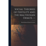 Social Theories of Fertility and the Malthusian Debate. --