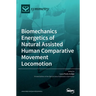 Biomechanics Energetics of Natural Assisted Human Comparative Movement Locomotion