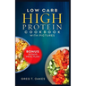 Low Carb High Protein Cookbook With Pictures: Effortless cooking recipes for health, fitness and delicious living.