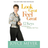 Look Great, Feel Great: 12 Keys to Enjoying a Healthy Life Now