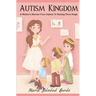 Autism Kingdom: A Mother's Memoir from Orphan to Raising Three Kings