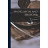 Magic, Myth and Medicine
