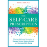 The Self Care Prescription: Powerful Solutions to Manage Stress, Reduce Anxiety & Increase Wellbeing
