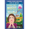 A Freaky Family Murder in a Quiet English Village: Large Print Edition