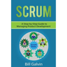 Scrum: A Step-by-Step Guide to Managing Product Development