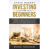 Stock Market Investing for Beginners: 7 Steps to Learn How You Can Create Financial Freedom Through Stock Investing, With These Golden Nuggets!