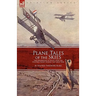 Plane Tales of the Skies: The Experiences of Pilots Over the Western Front During the Great War