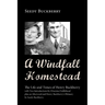 A Windfall Homestead: The Life and Times of Henry Buckberry, with Two Introductions by Efrazima Fiddlehead Plus an Afterword and Henry Buckb