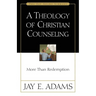 A Theology of Christian Counseling: More Than Redemption