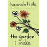The Garden I Make: poems