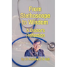 From Stethoscope to Wisdom: Reflection of a Doctor