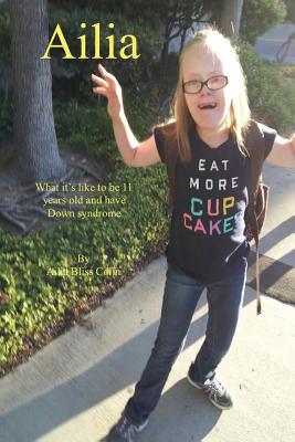 Ailia (What It's Like to Be 11 Years Old and Have Down Syndrome) - Paperback by Books by splitShops