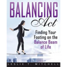Balancing Act: Finding Your Footing On The Balance Beam of Life