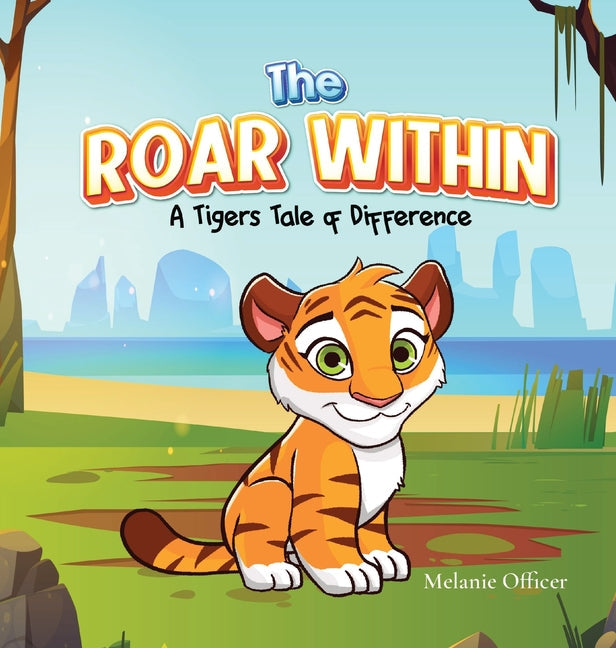 The Roar Within: A Tigers Tale of Difference - Hardcover by Books by splitShops