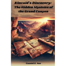 Kincaid's Discovery: The Hidden Mysteies of the Grand Canyon