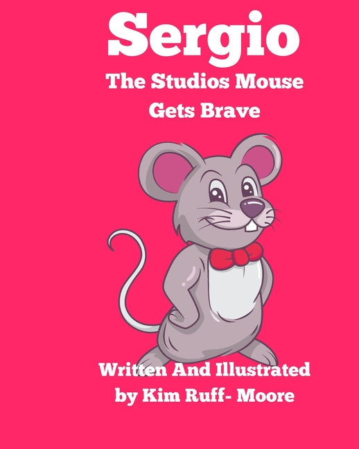 Sergio The Studios Mouse Gets Brave - Paperback by Books by splitShops