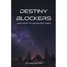 Destiny Blockers: and how to demolish them