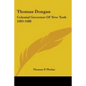 Thomas Dongan: Colonial Governor Of New York 1683-1688