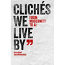 Clichés We Live by: From Modernity to AI