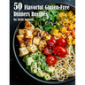 50 Flavorful Gluten-Free Dinners Recipes