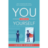 You Versus Yourself: Stop Competing with Others. Start Competing with Yourself!