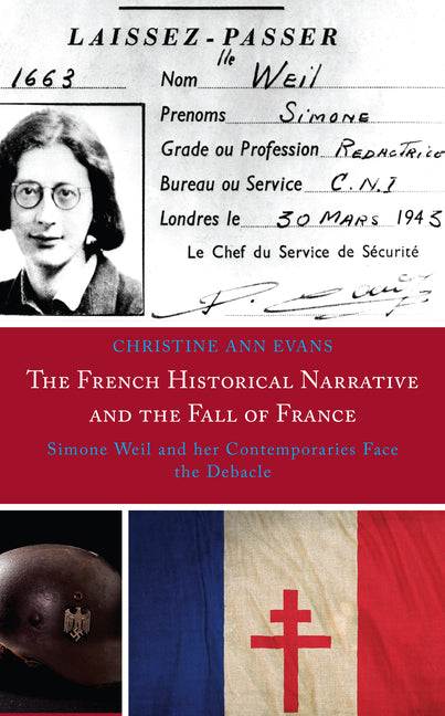 The French Historical Narrative and the Fall of France: Simone Weil and Her Contemporaries Face the Debacle - Paperback by Books by splitShops