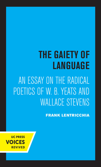 The Gaiety of Language: An Essay on the Radical Poetics of W. B. Yeats and Wallace Stevens Volume 19 - Paperback by Books by splitShops