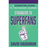 Strangers to Superfans: A Marketing Guide to The Reader Journey