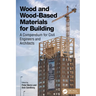 Wood and Wood-Based Materials for Building: A Compendium for Civil Engineers and Architects