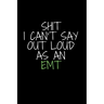 Shit I Can't Say Out Loud As An EMT