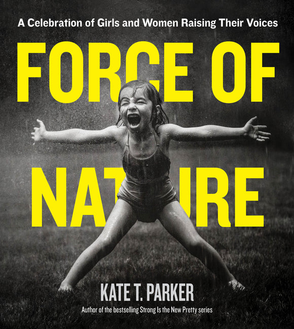 Force of Nature: A Celebration of Girls and Women Raising Their Voices - Paperback by Books by splitShops