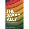 The Savvy Ally: A Guide for Becoming a Skilled LGBTQ+ Advocate