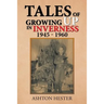 Tales of Growing up in Inverness 1945-1960