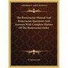 The Rosicrucian Manual And Rosicrucian Questions And Answers With Complete History Of The Rosicrucian Order