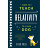 How to Teach Relativity to Your Dog