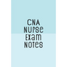 CNA Nurse Exam Notes: Funny Nursing Theme Notebook - Includes: Quotes From My Patients and Coloring Section - Graduation And Appreciation Gi