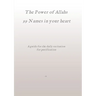 The Power of Allahs 99 Names in your heart: A guide for the daily recitation for purification